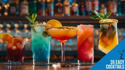 35 Easy Cocktail Recipes: Perfect for Your Next Party