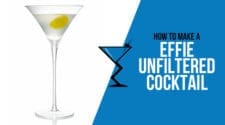 Effie Unfiltered Cocktail