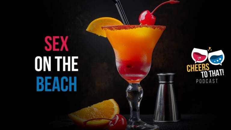 How to Perfect the Sex on the Beach Cocktail  –  Cheers To That. Podcast – 08